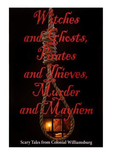 John P. Hunter: Witches and Ghosts, Pirates and Thieves, Murder and Mayhem (2007, Colonial Williamsburg Foundation)