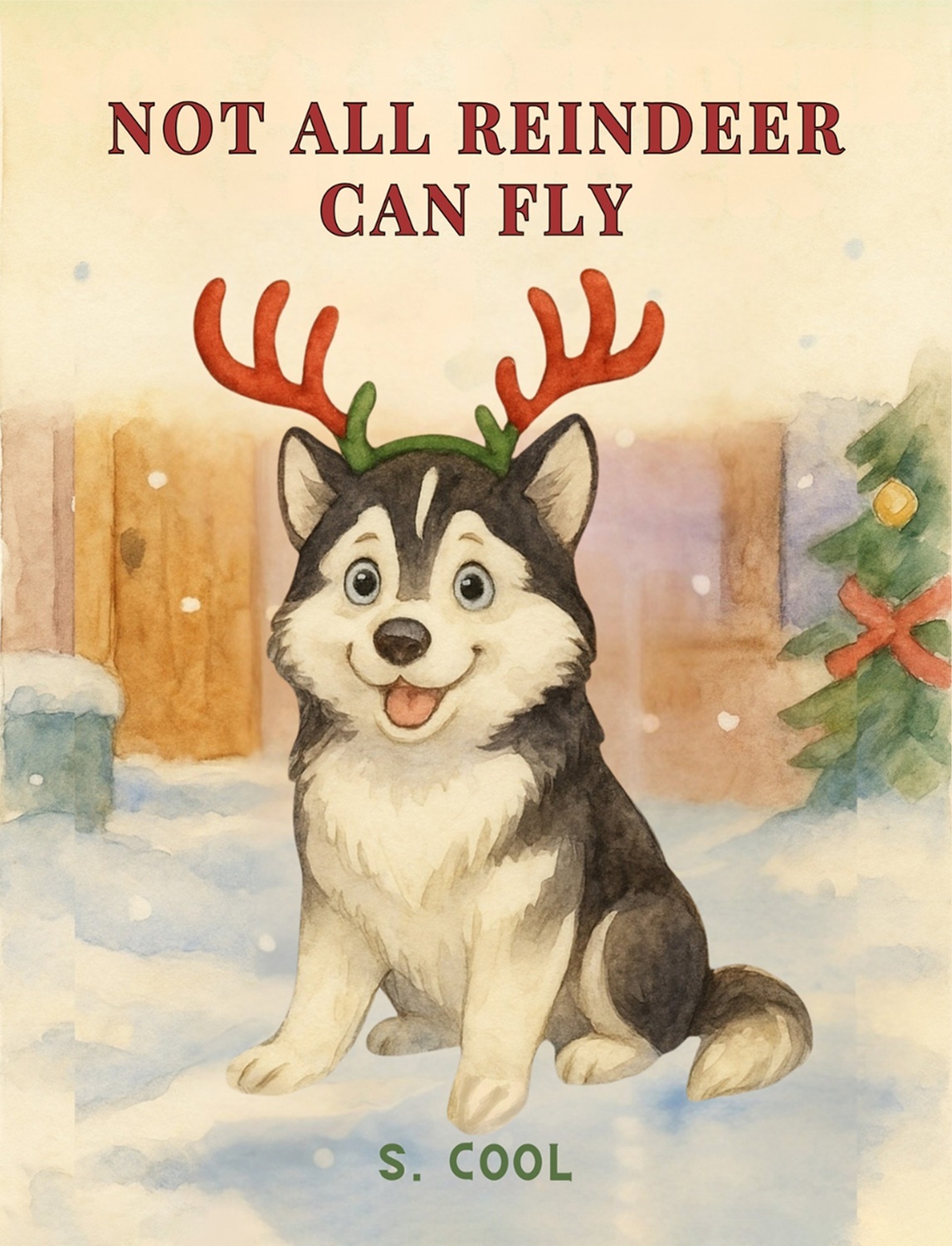S. Cool: Not All Reindeer Can Fly (Independently Published)