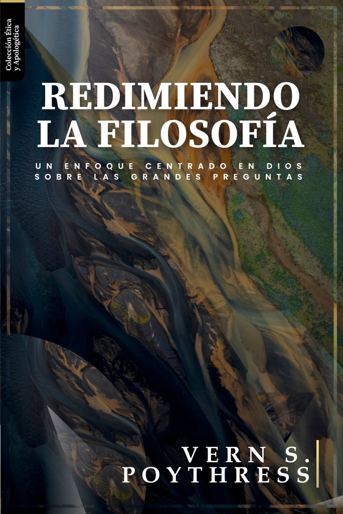 Vern Poythress: Redimiendo La Filosofia (Paperback, Español language, 2020, Teología Para Vivir)