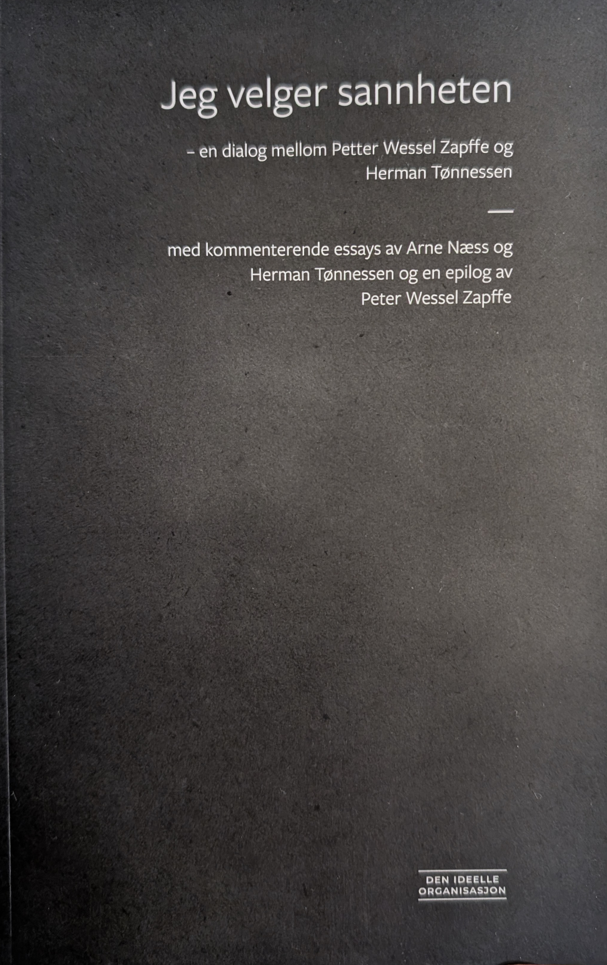 Arne Næss, Peter Wessel Zapffe, Hermann Tønnessen, Inga Bostad: Jeg velger sannheten (Paperback, Norsk bokmål language, 2025, Forlaget POP)