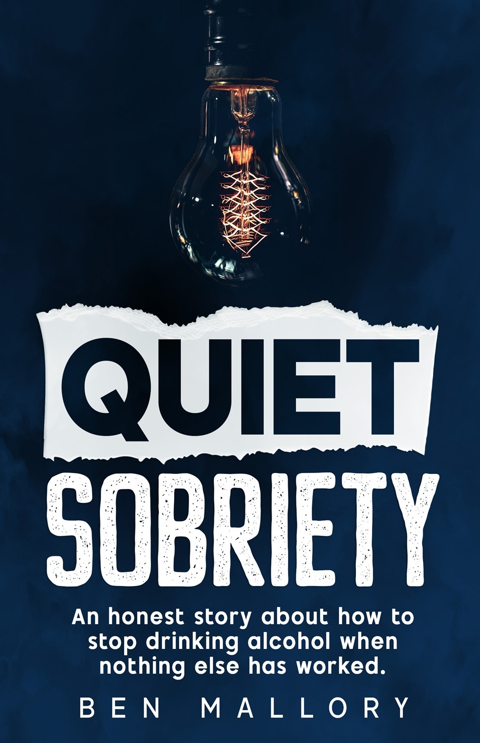 Ben Mallory: Quiet Sobriety: An honest story about how to stop drinking alcohol when nothing else has worked. (AK Media Publishing)