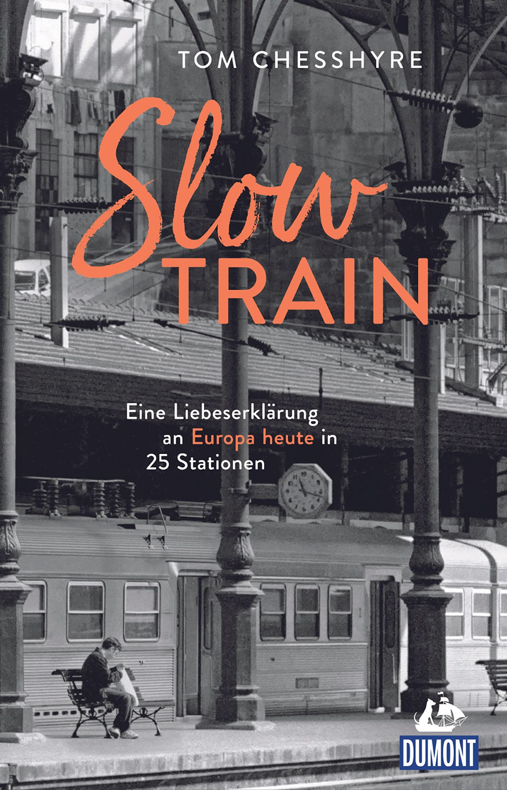 Tom Chesshyre: Slow Train (DUMONT Reise)