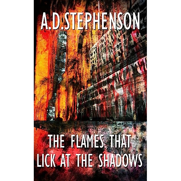 A.D. Stephenson: The Flames That Lick at The Shadows (Paperback)