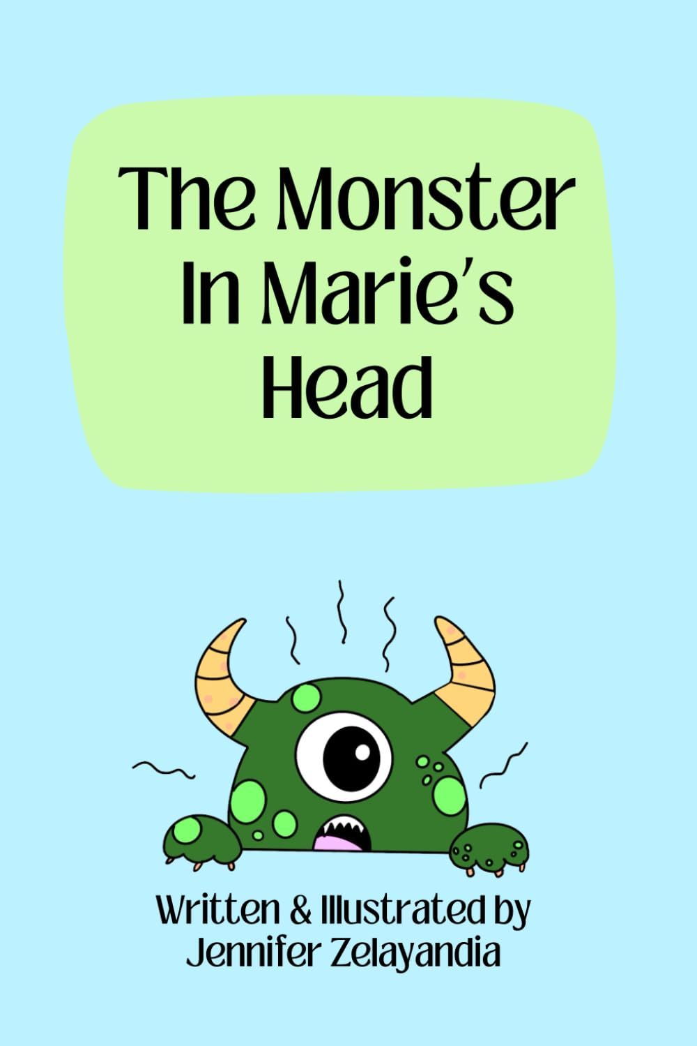 Jennifer Zelayandia: The Monster in Marie's Head (Independently Published)