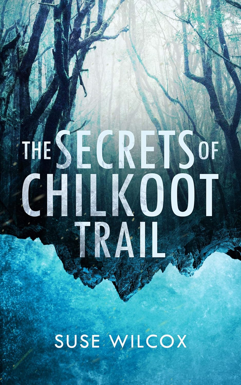 Suse Wilcox: The Secrets of Chilkoot Trail (Joie Press LLC)