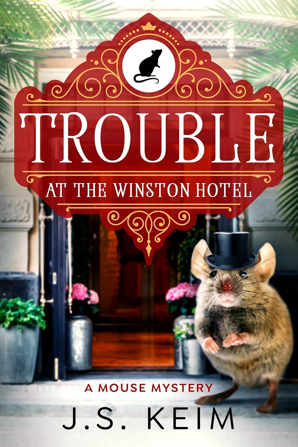 J.S. Keim: Trouble at the Winston Hotel...A Mouse Mystery (Wild Quail Publishing)
