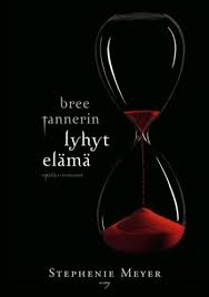 Stephenie Meyer, Pirjo Ruti: Bree Tannerin lyhyt elämä (Hardcover, WSOY)