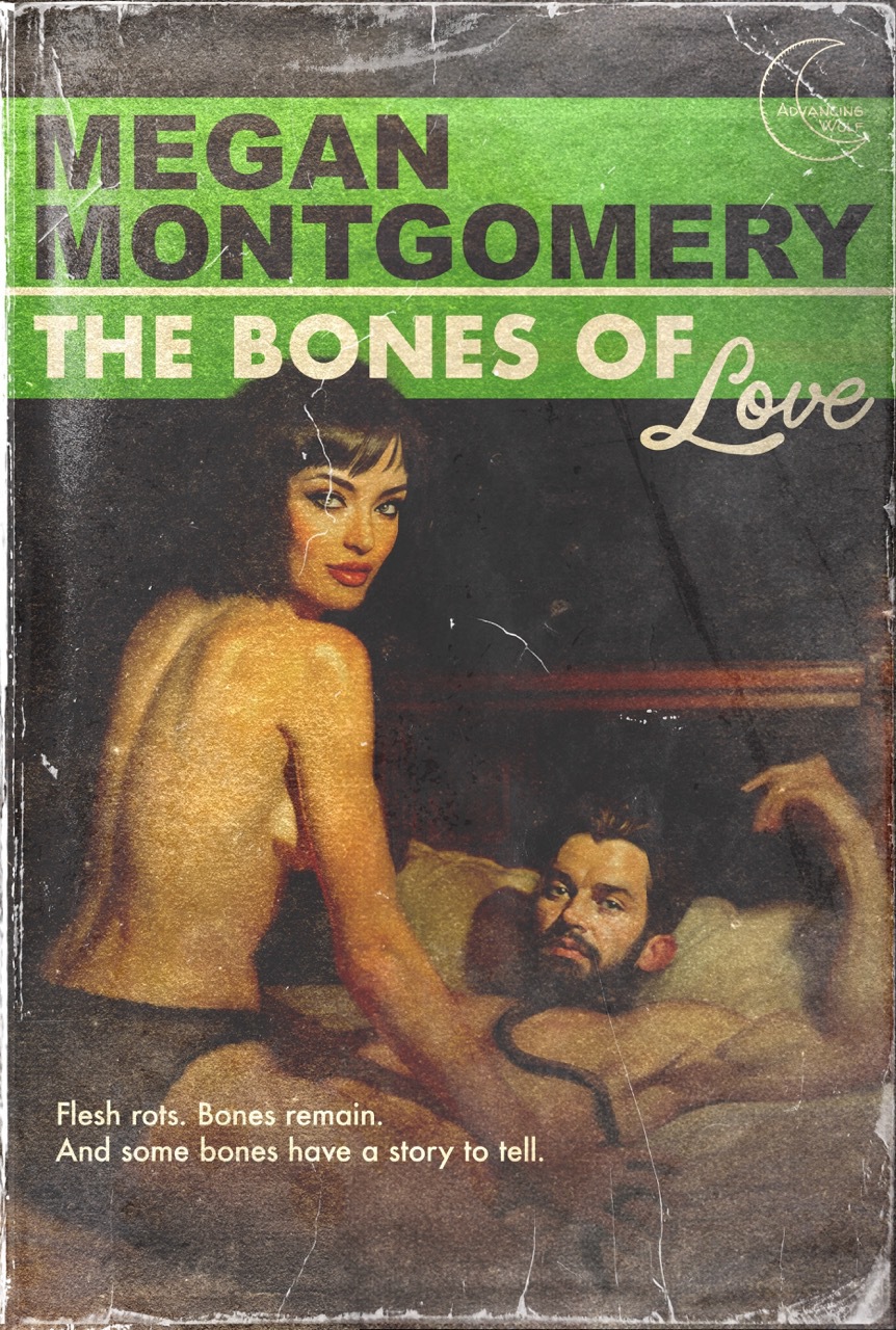Megan Montgomery: The Bones of Love (EBook, Advancing Wolf Publications)