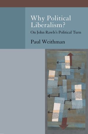 Paul Weithman: Why Political Liberalism? (2013, Oxford University Press, Incorporated)