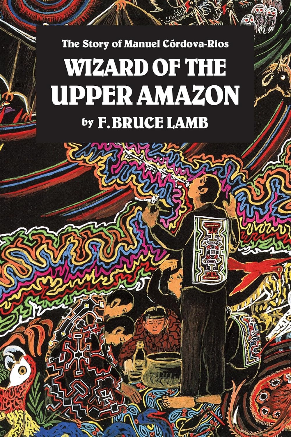 F. Bruce Lamb: Wizard of the Upper Amazon (1999, North Atlantic Books)