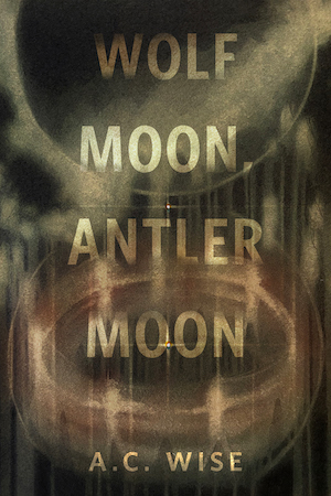 A. C. Wise: Wolf Moon, Antler Moon (2025, Doherty Associates, LLC, Tom)