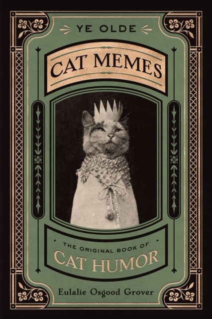 Eulalie Osgood Grover: Ye Olde Cat Memes (Hardcover, 2019, Houghton Mifflin Harcourt Publishing Company)