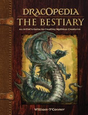 William O'Connor: Dracopedia An Artists Guide To Creating Mythical Creatures (2013, Impact)