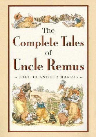 Joel Chandler Harris: The complete tales of Uncle Remus (1983, Houghton Mifflin Co.)