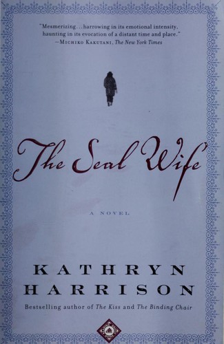 Harrison, Kathryn, author: The seal wife : a novel