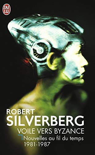 Robert Silverberg: Voile vers Byzance (Paperback, J'AI LU)