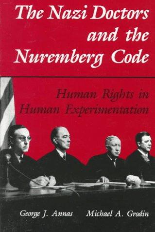 George J. Annas, Michael A. Grodin: The Nazi Doctors and the Nuremberg Code (1995, Oxford University Press, USA)