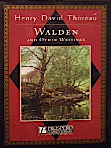 Henry David Thoreau: Walden and Other Writings: Civil Disobedience; Slavery in Massachusetts; A Plea for Captain John Brown; Life Without Principle (Hardcover, 2000, Prospero Books)