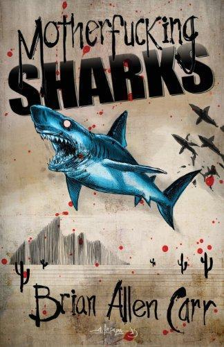 Brian Allen Carr: Motherfucking Sharks (2013)