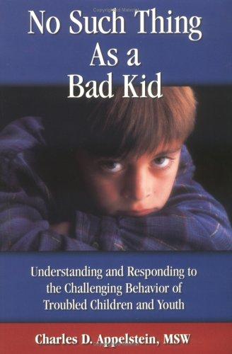 Charles D. Appelstein: No Such Thing As a Bad Kid! (Paperback, 1998, Gifford School, the, Gifford School)