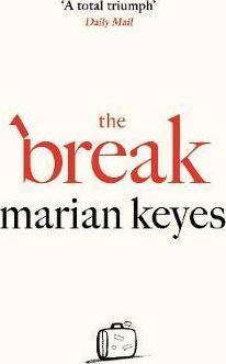 Marian Keyes: The Break (Hardcover, 2017, Michael Joseph)