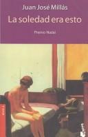 Juan Jose Millas: LA Soledad Era Esto (Paperback, Spanish language, Destino Ediciones)