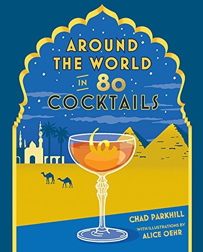 Chad Parkhill: Around the World in 80 Cocktails (Hardcover, 2017, Hardie Grant, Hardie Grant Books)