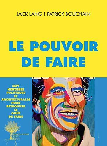 Patrick Bouchain, Jack Lang: Le pouvoir de faire (French language, 2016)