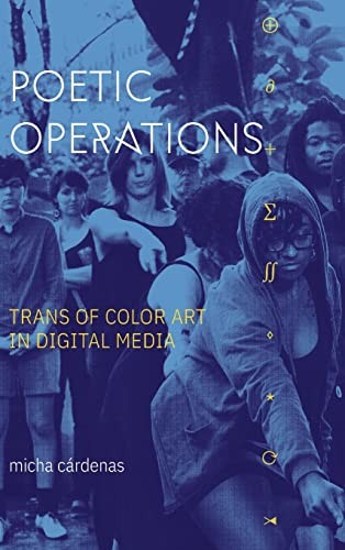 micha cárdenas: Poetic Operations (2022, Duke University Press, Duke University Press Books)