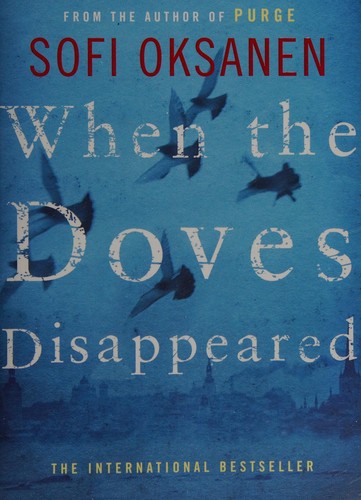 Sofi Oksanen: When the doves disappeared (2015, Atlantic Books)