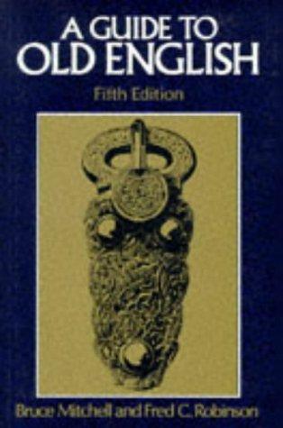 Mitchell, Bruce: A guide to Old English (1992, Blackwell)