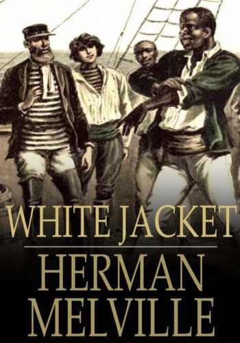 Herman Melville: White jacket, or, The world in a man-of-war (EBook, 2011, Floating Press)