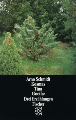 Arno Schmidt: Kosmas Tina Goethe. Drei Erzählungen. (Paperback, Fischer (Tb.), Frankfurt)
