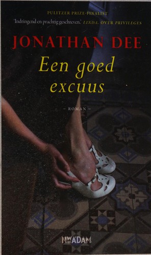 Jonathan Dee: Een goed excuus (Dutch language, 2013, Nieuw Amsterdam)
