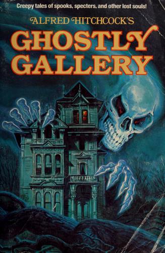 Alfred Hitchcock: Alfred Hitchcock's Ghostly Gallery (1984, Random House)