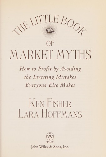 Kenneth L. Fisher: Little Book of Market Myths (2013, Wiley & Sons, Limited, John)