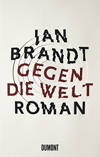 Jan Brandt: Gegen die Welt (2011, DuMont Buchverlag GmbH)
