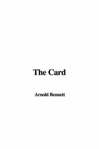 Arnold Bennett: The Card (Hardcover, IndyPublish.com)