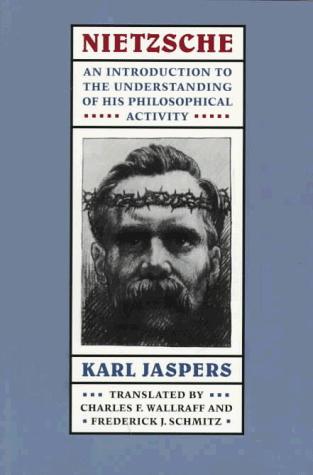 Karl Jaspers: Nietzsche (1997, Johns Hopkins University Press)