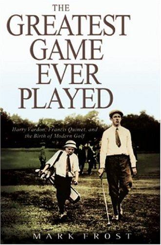 Mark Frost: The Greatest Game Ever Played (Hardcover, 2002, Hyperion)