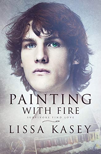 Lissa Kasey: Painting with Fire (Paperback, Createspace Independent Publishing Platform, CreateSpace Independent Publishing Platform)
