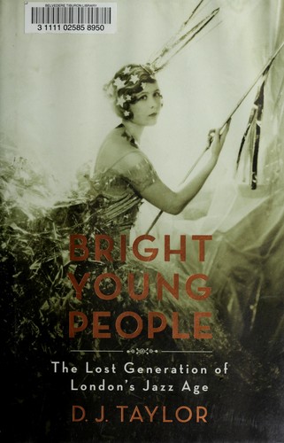 D. J. Taylor: Bright young people (2009, Farrar, Straus and Giroux)