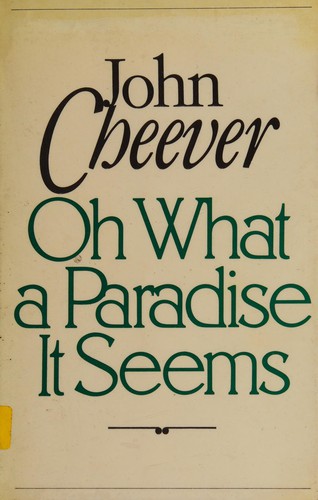 John Cheever: Oh what a paradise it seems (1982, Cape)