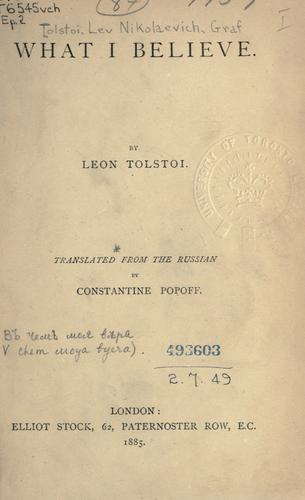 Leo Tolstoy: What I Believe (1885, Elliot Stock)