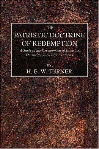 H. E. W. Turner: The Patristic Doctrine of Redemption (Paperback, 2004, Wipf & Stock Publishers)