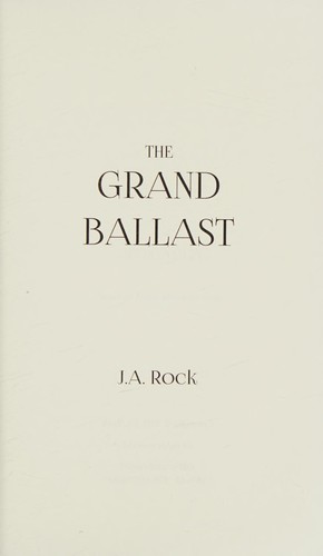 J.A. Rock: The Grand Ballast (2015, CreateSpace Independent Publishing Platform)