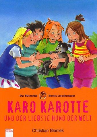 Christian Bieniek, Irmgard Paule: Karo Karotte und der liebste Hund der Welt. ( Ab 8 J.). (Hardcover, Arena)