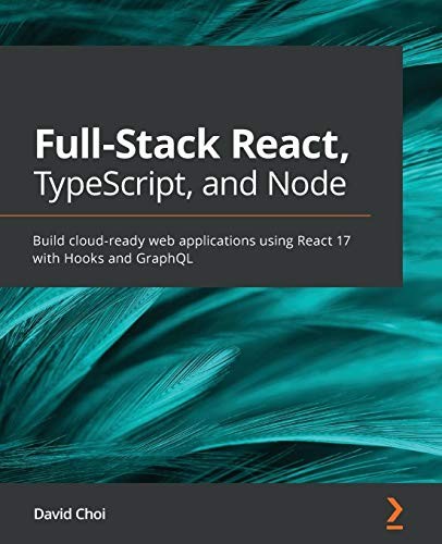 David Choi: Full-Stack React, TypeScript, and Node (2020, Packt Publishing, Limited)