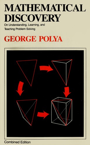 George Pólya: Mathematical discovery (1981, John Wiley & sons)