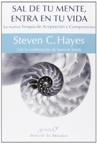 Steven C. Hayes, Ramiro Álvarez Fernández, Spencer Smith: Sal de tu mente, entra en tu vida (Paperback, 2013, Desclée De Brouwer)